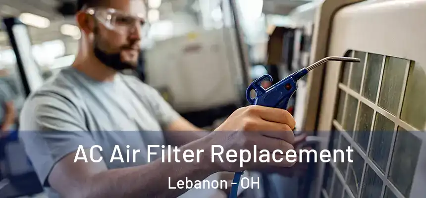  AC Air Filter Replacement Lebanon - OH