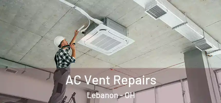  AC Vent Repairs Lebanon - OH