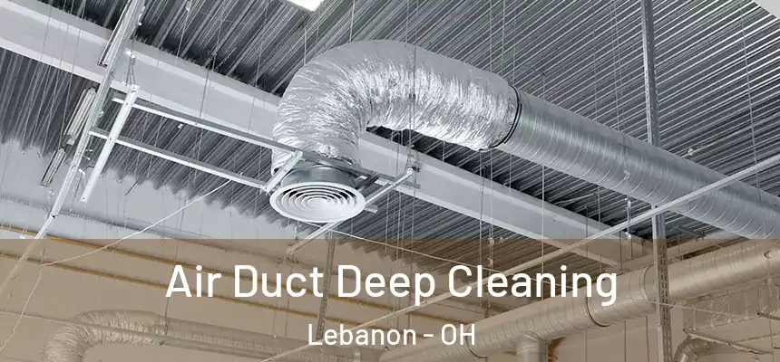  Air Duct Deep Cleaning Lebanon - OH
