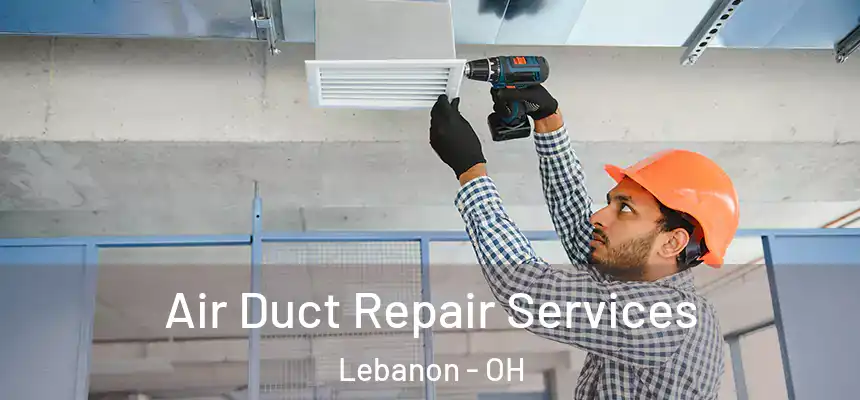  Air Duct Repair Services Lebanon - OH