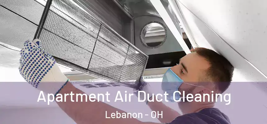 Apartment Air Duct Cleaning Lebanon - OH