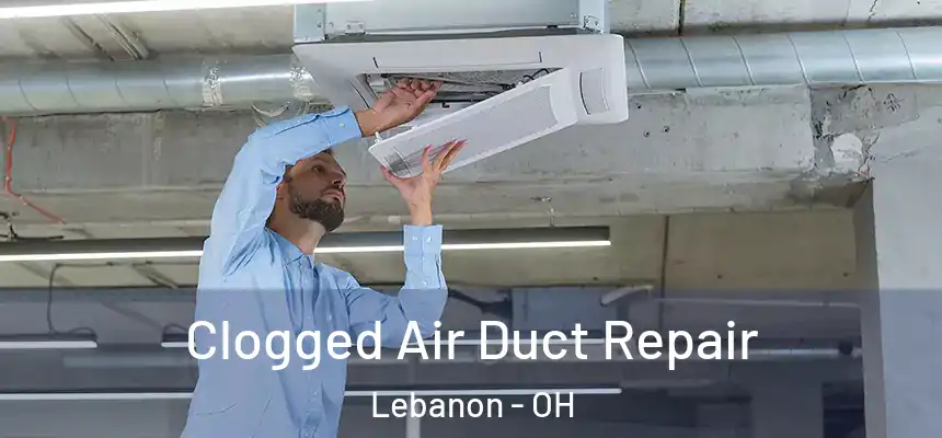  Clogged Air Duct Repair Lebanon - OH