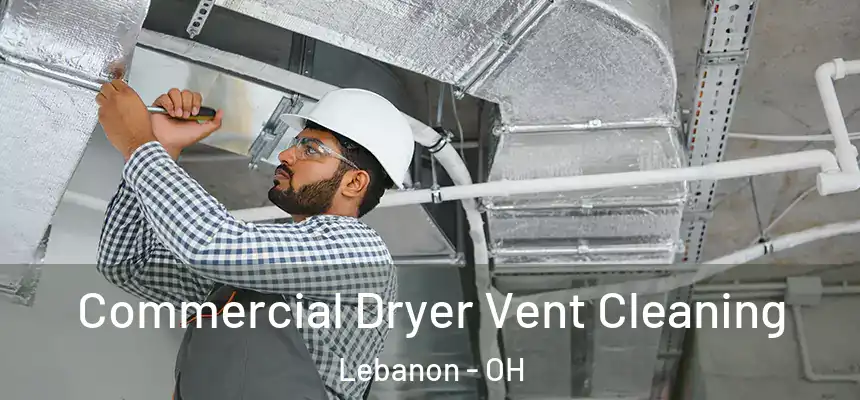  Commercial Dryer Vent Cleaning Lebanon - OH