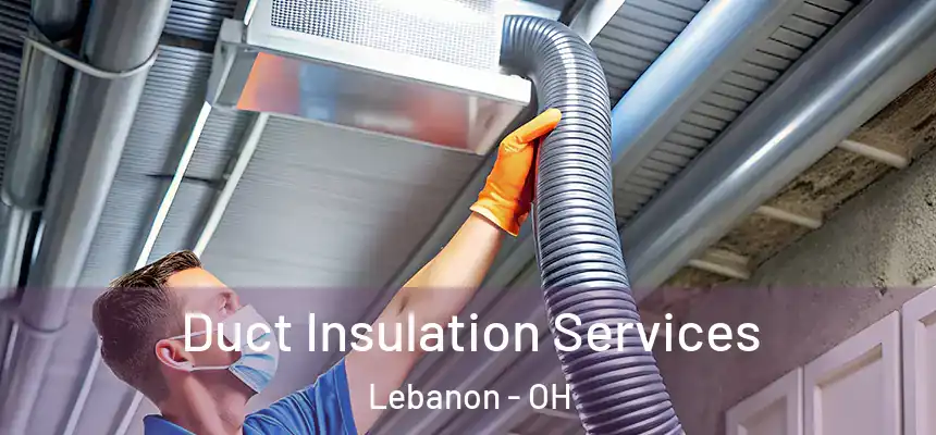  Duct Insulation Services Lebanon - OH