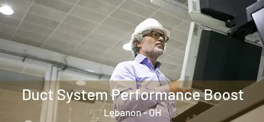 Duct System Performance Boost Lebanon - OH