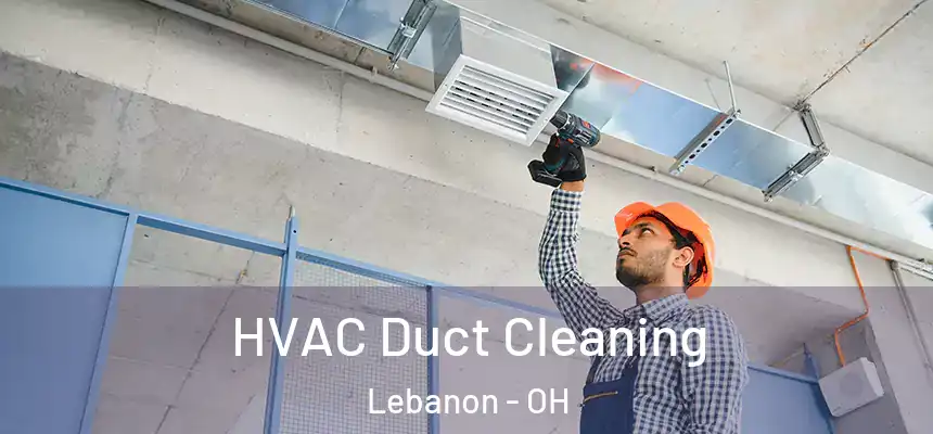  HVAC Duct Cleaning Lebanon - OH