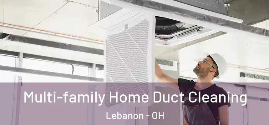  Multi-family Home Duct Cleaning Lebanon - OH
