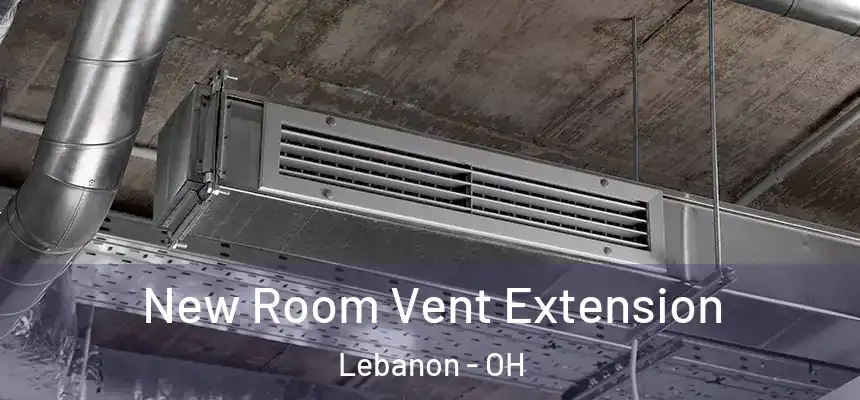 New Room Vent Extension Lebanon - OH